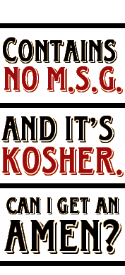 No MSG, And Kosher Too!